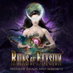 Ruins Of ELysium - Seeds Of Chaos And Serenity